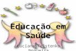 Educação em Saúde Luciana Tolstenko Nogueira. EDUCAÇÃO - Conceitos •Educar é humanizar •Educar é o ponto de partida para nossas reflexões •A educação