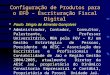 Configuração de Produtos para o EFD – Escrituração Fiscal Digital Paulo Sérgio de Almeida Gonçalves Administrador, Contador, Consultor, Palestrante, Professor