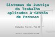 Cláudio Fontes Feijó Brasília, 24 de novembro de 2009 Sistemas da Justiça do Trabalho aplicados à Gestão de Pessoas