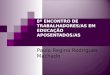 8º ENCONTRO DE TRABALHADORES/AS EM EDUCAÇÃO APOSENTADOS/AS Paula Regina Rodrigues Machado