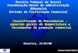 Coana/Cotac/Difac Receita Federal do Brasil Coordenação-Geral de Administração Aduaneira Divisão de Facilitação Comercial Classificação de Mercadorias