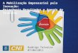 A Mobilização Empresarial pela Inovação: Principais Resultados e Agenda de Trabalho Rodrigo Teixeira 07/04/2011