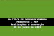 POLÍTICA DE DESENVOLVIMENTO PRODUTIVO – PDP Realizações e renovação 29 de junho de 2009