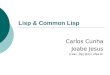 Lisp & Common Lisp Carlos Cunha Joabe Jesus {ceac, jbjj}@cin.ufpe.br