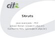 Struts Java avançado – PCC Jobson Ronan {jrjs@cin.ufpe.br} Guilherme Kely {gkmo@cin.ufpe.br}