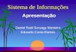 Sistema de Informações Daniel Radi Suruagy Monteiro Eduardo Costa Ramos Apresentação