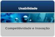 Usabilidade Competitividade e Inovação. Agenda  Definição  Valor  Testemunhos  Métodos e técnicas  Padrões  No mundo… no Brasil  Em Pernambuco