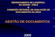 DEPARTAMENTO DE LOGÍSTICA DA SAÚDE – DELS & COMISSÃO SETORIAL DE AVALIAÇÃO DE DOCUMENTOS DA SESA GESTÃO DE DOCUMENTOS 2009