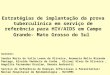 Estratégias de implantação da prova tuberculínica em serviço de referência para HIV/AIDS em Campo Grande- Mato Grosso do Sul Autores: Sandra Maria do Valle