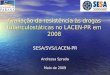 Avaliação da resistência às drogas tuberculostáticas no LACEN-PR em 2008 SESA/SVS/LACEN-PR Andressa Sprada Maio de 2009