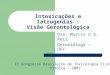 Intoxicações e Iatrogenias : Visão Gerontológica Dra. Marcia C.S. Reis Gerontóloga - UFF II Congresso Brasileiro de Toxicologia Clínica Vitória - 2007