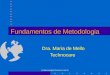 technocare@technocare.com.br Fundamentos de Metodologia Dra. Maria de Mello Technocare