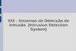 IDS - Sistemas de Detecção de Intrusão (Intrusion Detection System)