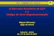 O Mercado Brasileiro de GLP e o Código de Auto-Regulamentação Miguel Mironiuc Agip do Brasil Salvador - Bahia 26 e 27 de Abril de 2001 XVI CONGRESSO AIGLP