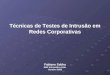 Técnicas de Testes de Intrusão em Redes Corporativas Fabiano Sabha M&F Informática Ltda. Outubro 2008