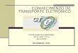 CONHECIMENTO DE TRANSPORTE ELETRÔNICO Coordenação de Implantação: NF-e / EFD / CT-e NF-e / EFD / CT-eSEFAZ/RR NOVEMBRO / 2011