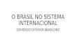 O BRASIL NO SISTEMA INTERNACIONAL COMÉRCIO EXTERIOR BRASILEIRO