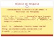 TÉCNICA DE PESQUISA Conhecimento Científico:Desafios e Práticas da Pesquisa BOCCHI, Jõao I. (org.). Monografia para Economia. São Paulo: Saraiva, 2004