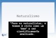 Naturalismo 1 “Para os naturalistas, o homem é visto como um “caso” a ser cientificamente analisado.”
