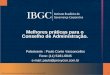 Material elaborado para utilização exclusiva nos cursos do IBGC. 11 Melhores práticas para o Conselho de Administração. Palestrante : Paulo Conte Vasconcellos