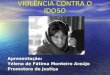VIOLÊNCIA CONTRA O IDOSO Apresentação: Yélena de Fátima Monteiro Araújo Promotora de Justiça