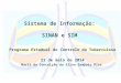 Sistema de Informação: SINAN e SIM Programa Estadual de Controle da Tuberculose 21 de maio de 2014 Maria da Conceição da Silva Sampaio Rios