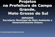 Práticas de Aprovação de Projetos na Prefeitura de Campo Grande, Mato Grosso do Sul Mato Grosso do SulSEMADUR Secretaria Municipal de Meio Ambiente e Desenvolvimento