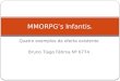 Quatro exemplos da oferta existente Bruno Tiago Fátima Nº 6774 MMORPG’s Infantis