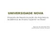 Naomar de Almeida Filho UNIVERSIDADE FEDERAL DA BAHIA Proposta de Reestruturação da Arquitetura Acadêmica do Ensino Superior no Brasil UNIVERSIDADE NOVA