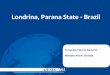 Londrina, Parana State - Brazil Fernanda Piacesi Barbosa Mariana Akemi Sonoda