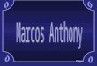 MARCOS ANTHONY Formação: Dez/2002 - Curso Superior em Arquitetura e Urbanismo na Pontifícia Universidade Católica de Minas Gerais – MG. (Primeiro arquiteto