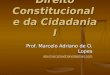 Direito Constitucional e da Cidadania I Prof. Marcelo Adriano de O. Lopes adv.marceloadriano@gmail.com