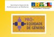 1. 2 Programa Pró-Eqüidade de Gênero Oportunidades Iguais e Respeito as Diferenças Governo Federal - Secretaria Especial de Políticas para as Mulheres