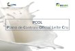 PCOL Plano de Controlo Oficial Leite Cru DRADR - Jornadas Agrícolas PV 23 março 2013 Secretaria Regional dos Recursos Naturais