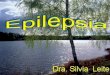 EPILEPSIA A palavra epilepsia deriva do grego epileptos e significa “ser invadido, dominado ou tomado”