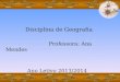 Disciplina de Geografia Professora: Ana Mendes Ano Letivo 2013/2014