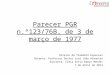 Parecer PGR n.º123/76B, de 3 de março de 1977 Direito do Trabalho Especial Docente: Professor Doutor José João Abrantes Discente: Cátia Sofia Ramos Mendes