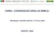 REGIONAL CENTRO-OESTE 2º CICLO 2012 CORED – COORDENAÇÃO GERAL DA RBMLQ-I REGIONAL CENTRO-OESTE 2º CICLO 2012 AGOSTO - 2012
