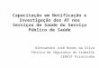 Capacitação em Notificação e Investigação dos AT nos Serviços de Saúde do Serviço Público de Saúde Alessandro José Nunes da Silva Técnico de Segurança