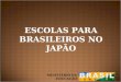 MINISTÉRIO DA EDUCAÇÃO ESCOLAS PARA BRASILEIROS NO JAPÃO