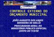 CONTROLE EXTERNO DO ORÇAMENTO MUNICIPAL JOÃO AUGUSTO DOS ANJOS BANDEIRA DE MELLO PROCURADOR-GERAL DO MINISTÉRIO PÚBLICO ESPECIAL JUNTO AO TCE/SE