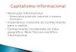 Revolução Informacional ◦ Potencializa produção industrial e sistema financeiro.  Importância crescente do Conhecimento para o capital.  Conhecimento
