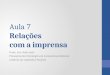 Aula 7 Relações com a imprensa Profa. Dra. Katia Saisi Planejamento Estratégico de Campanhas Eleitorais Instituto do Legislativo Paulista