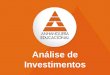 1 Análise de Investimentos. Professor: Marco Machado 1º Semestre – 2011 Aula 06 - A técnica de análise: Valor Presente Líquido (VPL)
