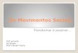 Os Movimentos Sociais Transformar é possível.... IFSC Joinville Sociologia Profª Danielli Vieira