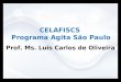 Prof. Ms. Luis Carlos de Oliveira CELAFISCS Programa Agita São Paulo
