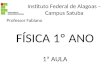 Instituto Federal de Alagoas – Campus Satuba Professor Fabiano FÍSICA 1º ANO 1ª AULA