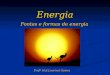 Energia Energia Fontes e formas de energia Prof M.S.Lourival Gomes