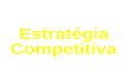 Três conceitos essenciais 1º As cinco forças competitivasAs cinco forças competitivas 2º As estratégias competitivas genéricasAs estratégias competitivas