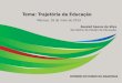 Tema: Trajetória da Educação Manaus, 18 de maio de 2014 Rossieli Soares da Silva Secretário de Estado de Educação